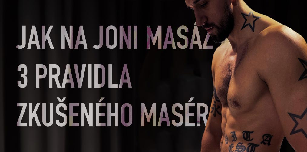 Jak na joni masáž: 3 pravidla zkušeného maséra