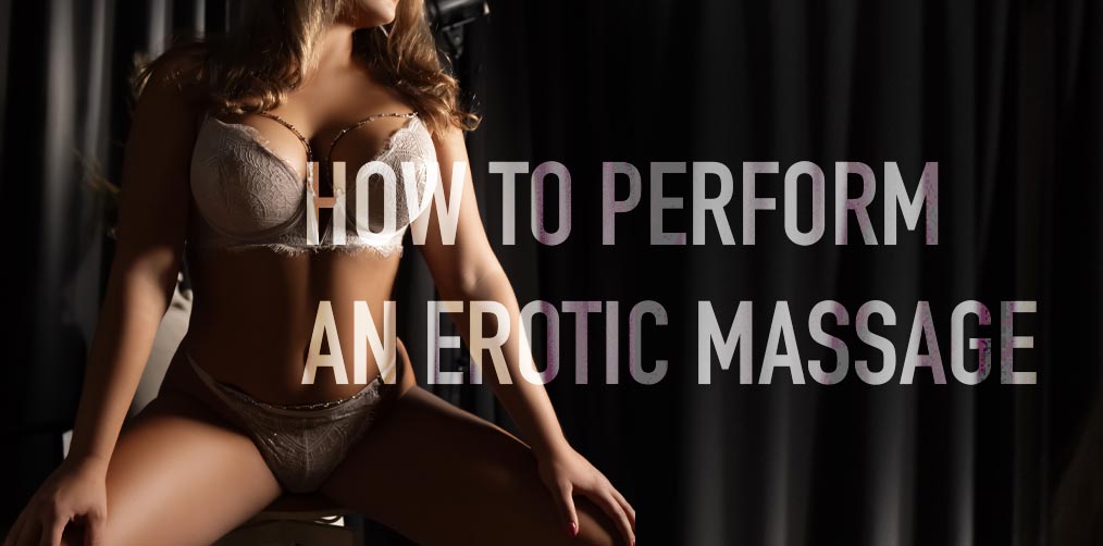 How to perform an erotic massage