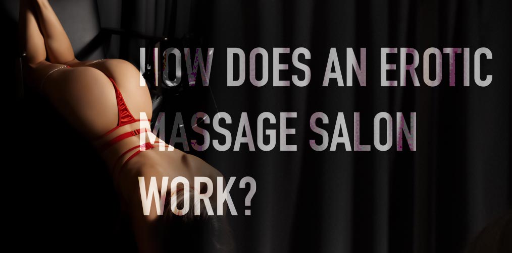 How does an erotic massage salon work?