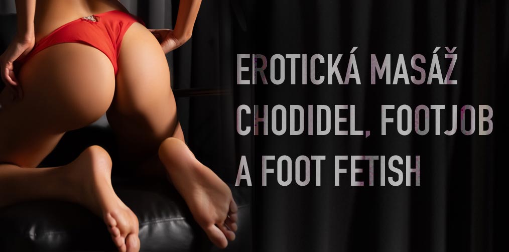 Erotická masáž chodidel, footjob a foot fetish